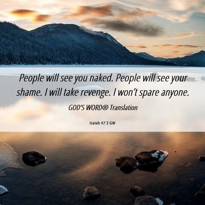Picture 06 - Isaiah 47:3 GW - People will see you naked. People will see your - Bible Verse Picture
