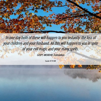Picture 06 - Isaiah 47:9 GW - In one day both of these will happen to you - Bible Verse Picture