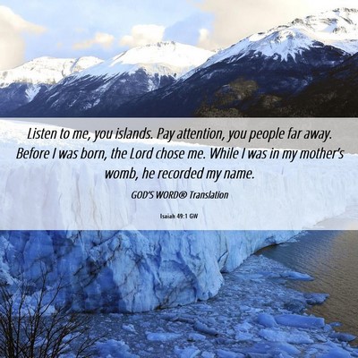 Picture 06 - Isaiah 49:1 GW - Listen to me, you islands. Pay attention, you - Bible Verse Picture
