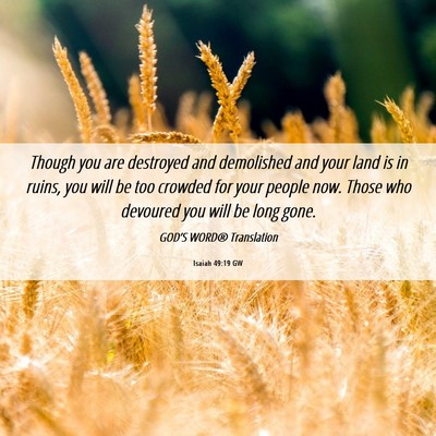 Picture 06 - Isaiah 49:19 GW - Though you are destroyed and demolished and your - Bible Verse Picture