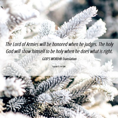 Picture 06 - Isaiah 5:16 GW - The Lord of Armies will be honored when he - Bible Verse Picture