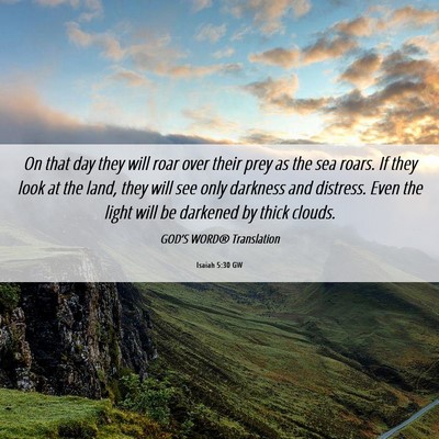 Picture 06 - Isaiah 5:30 GW - On that day they will roar over their prey as the - Bible Verse Picture