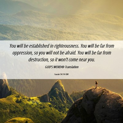 Picture 06 - Isaiah 54:14 GW - You will be established in righteousness. You - Bible Verse Picture