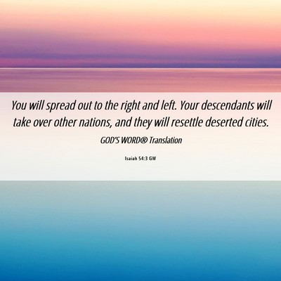 Picture 06 - Isaiah 54:3 GW - You will spread out to the right and left. Your - Bible Verse Picture