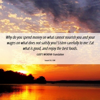 Picture 06 - Isaiah 55:2 GW - Why do you spend money on what cannot nourish you - Bible Verse Picture