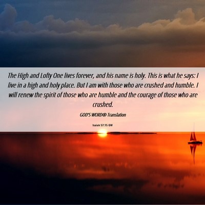 Picture 06 - Isaiah 57:15 GW - The High and Lofty One lives forever, and his - Bible Verse Picture