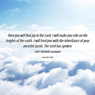 Picture 06 - Isaiah 58:14 GW - then you will find joy in the Lord. I will make - Bible Verse Picture
