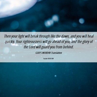 Picture 06 - Isaiah 58:8 GW - Then your light will break through like the dawn, - Bible Verse Picture