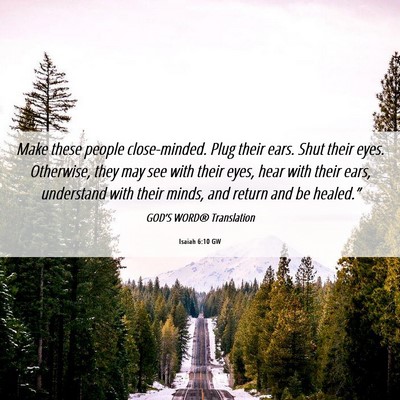 Picture 06 - Isaiah 6:10 GW - Make these people close-minded. Plug their ears. - Bible Verse Picture
