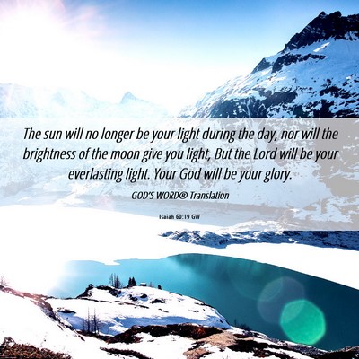 Picture 06 - Isaiah 60:19 GW - The sun will no longer be your light during the - Bible Verse Picture