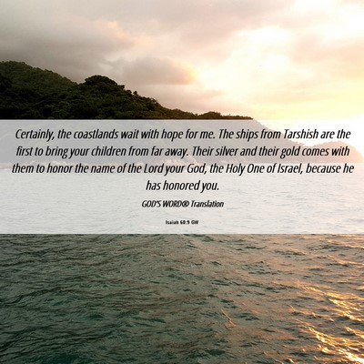 Picture 06 - Isaiah 60:9 GW - Certainly, the coastlands wait with hope for me. - Bible Verse Picture