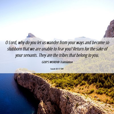 Picture 06 - Isaiah 63:17 GW - O Lord, why do you let us wander from your ways - Bible Verse Picture