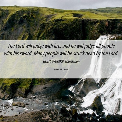 Picture 06 - Isaiah 66:16 GW - The Lord will judge with fire, and he will judge - Bible Verse Picture
