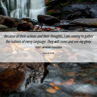 Picture 06 - Isaiah 66:18 GW - Because of their actions and their thoughts, I am - Bible Verse Picture