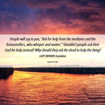 Picture 06 - Isaiah 8:19 GW - People will say to you, “Ask for help from the - Bible Verse Picture