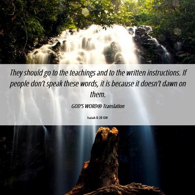 Picture 06 - Isaiah 8:20 GW - They should go to the teachings and to the - Bible Verse Picture