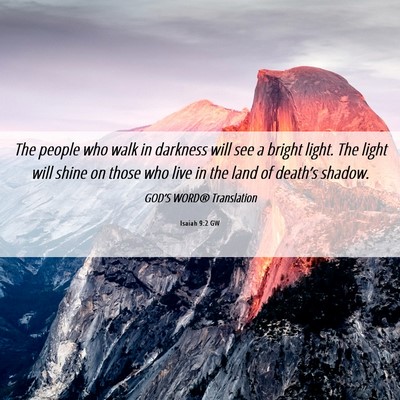 Picture 06 - Isaiah 9:2 GW - The people who walk in darkness will see a bright - Bible Verse Picture