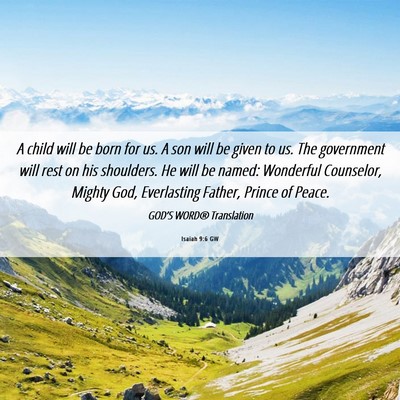 Picture 06 - Isaiah 9:6 GW - A child will be born for us. A son will be given - Bible Verse Picture
