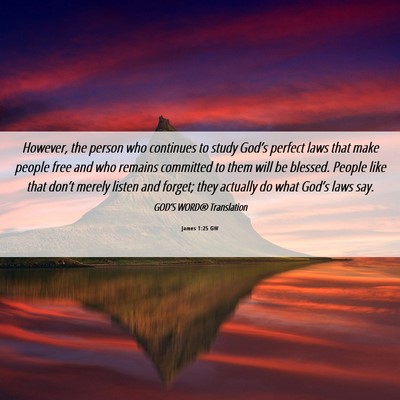 Picture 06 - James 1:25 GW - However, the person who continues to study - Bible Verse Picture