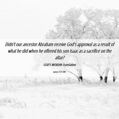 Picture 06 - James 2:21 GW - Didn’t our ancestor Abraham receive God’s - Bible Verse Picture