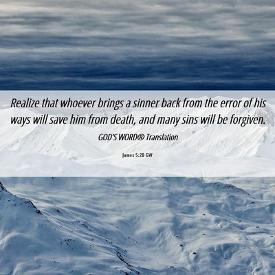 Picture 06 - James 5:20 GW - Realize that whoever brings a sinner back from - Bible Verse Picture