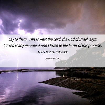Picture 06 - Jeremiah 11:3 GW - Say to them, ‘This is what the Lord, the God of - Bible Verse Picture