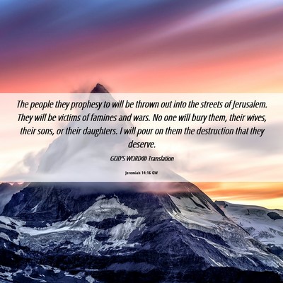 Picture 06 - Jeremiah 14:16 GW - The people they prophesy to will be thrown out - Bible Verse Picture