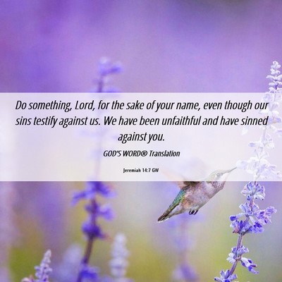 Picture 06 - Jeremiah 14:7 GW - Do something, Lord, for the sake of your name, - Bible Verse Picture
