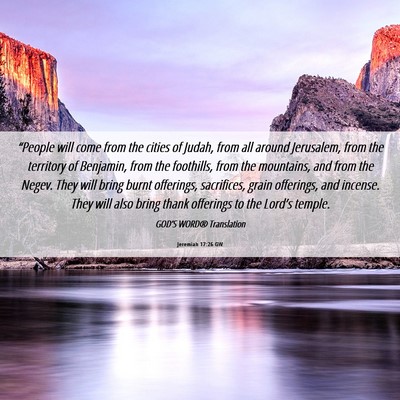 Picture 06 - Jeremiah 17:26 GW - “People will come from the cities of Judah, - Bible Verse Picture