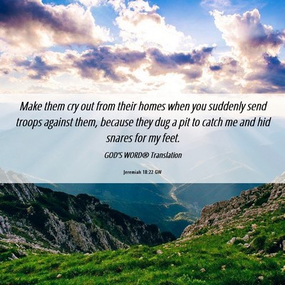 Picture 06 - Jeremiah 18:22 GW - Make them cry out from their homes when you - Bible Verse Picture