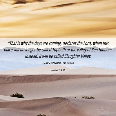 Picture 06 - Jeremiah 19:6 GW - “That is why the days are coming, declares the - Bible Verse Picture