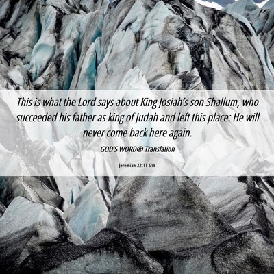 Picture 06 - Jeremiah 22:11 GW - This is what the Lord says about King Josiah’s - Bible Verse Picture