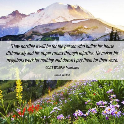 Picture 06 - Jeremiah 22:13 GW - “How horrible it will be for the person who - Bible Verse Picture