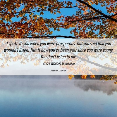 Picture 06 - Jeremiah 22:21 GW - I spoke to you when you were prosperous, but you - Bible Verse Picture