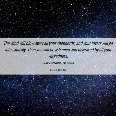 Picture 06 - Jeremiah 22:22 GW - The wind will blow away all your shepherds, and - Bible Verse Picture