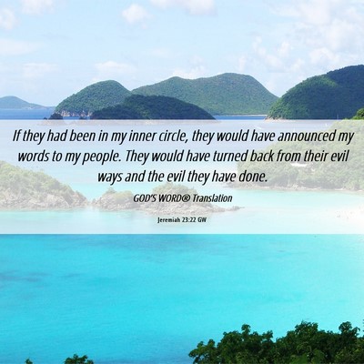 Picture 06 - Jeremiah 23:22 GW - If they had been in my inner circle, they would - Bible Verse Picture