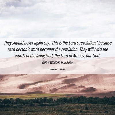 Picture 06 - Jeremiah 23:36 GW - They should never again say, ‘This is the - Bible Verse Picture