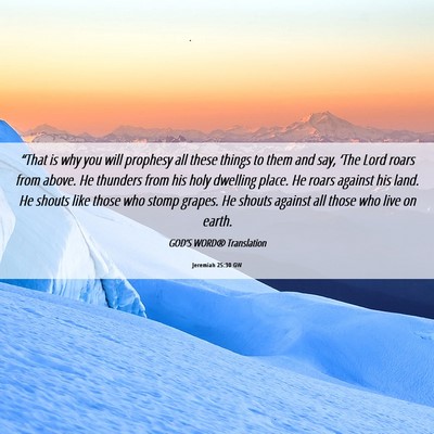 Picture 06 - Jeremiah 25:30 GW - “That is why you will prophesy all these things - Bible Verse Picture