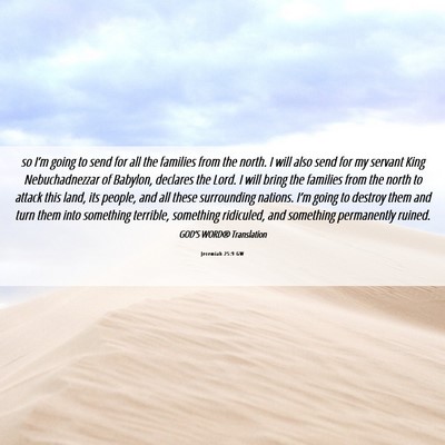 Picture 06 - Jeremiah 25:9 GW - so I’m going to send for all the families from - Bible Verse Picture
