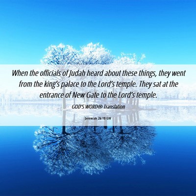 Picture 06 - Jeremiah 26:10 GW - When the officials of Judah heard about these - Bible Verse Picture