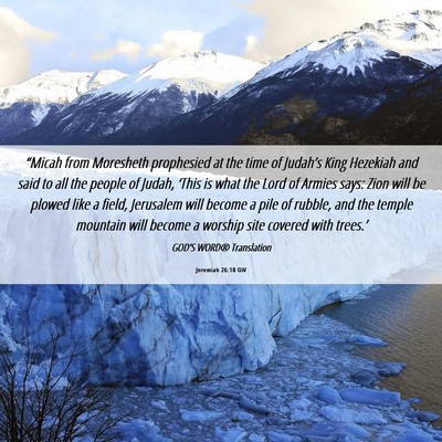 Picture 06 - Jeremiah 26:18 GW - “Micah from Moresheth prophesied at the time of - Bible Verse Picture