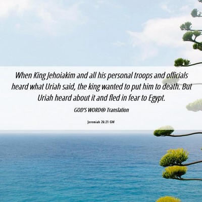 Picture 06 - Jeremiah 26:21 GW - When King Jehoiakim and all his personal troops - Bible Verse Picture