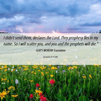 Picture 06 - Jeremiah 27:15 GW - I didn’t send them, declares the Lord. They - Bible Verse Picture