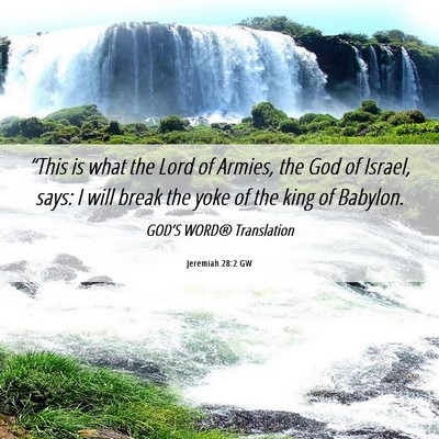 Picture 06 - Jeremiah 28:2 GW - “This is what the Lord of Armies, the God of - Bible Verse Picture