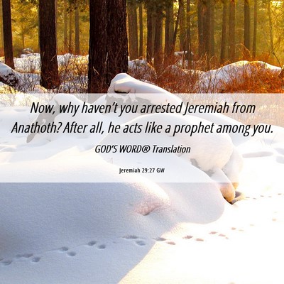 Picture 06 - Jeremiah 29:27 GW - Now, why haven’t you arrested Jeremiah from - Bible Verse Picture