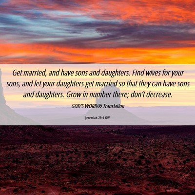 Picture 06 - Jeremiah 29:6 GW - Get married, and have sons and daughters. Find - Bible Verse Picture