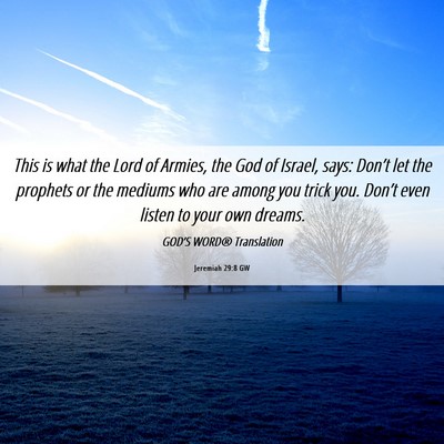 Picture 06 - Jeremiah 29:8 GW - This is what the Lord of Armies, the God of - Bible Verse Picture