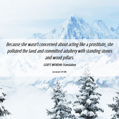 Picture 06 - Jeremiah 3:9 GW - Because she wasn’t concerned about acting like - Bible Verse Picture