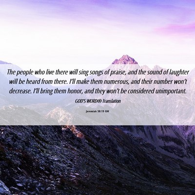 Picture 06 - Jeremiah 30:19 GW - The people who live there will sing songs of - Bible Verse Picture