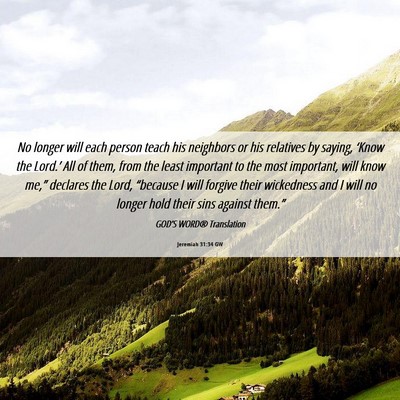 Picture 06 - Jeremiah 31:34 GW - No longer will each person teach his neighbors or - Bible Verse Picture